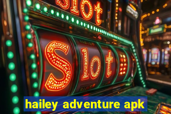 hailey adventure apk